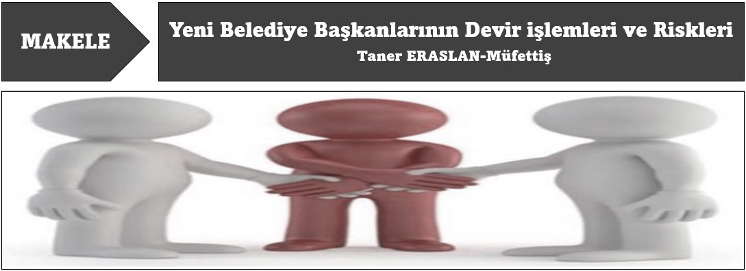 Yeni Belediye Başkanlarının Devir Sorumlulukları ve Riskleri