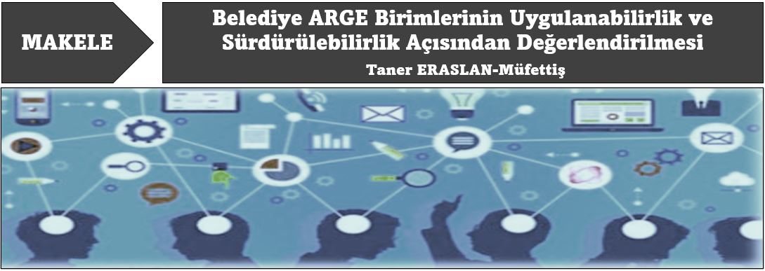 Belediye ARGE Birimlerinin (İnovasyon Merkezlerinin) Uygulanabilirlik ve Sürdürülebilirlik Açısından Değerlendirilmesi